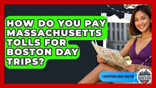 How Do You Pay Massachusetts Tolls For Boston Day Trips - Everything About Boston