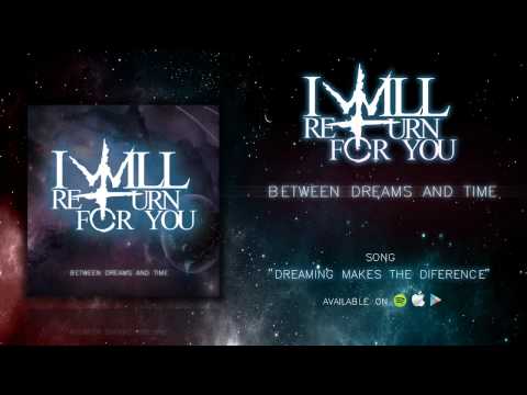 I Will Return For You - Dreaming Makes The Difference