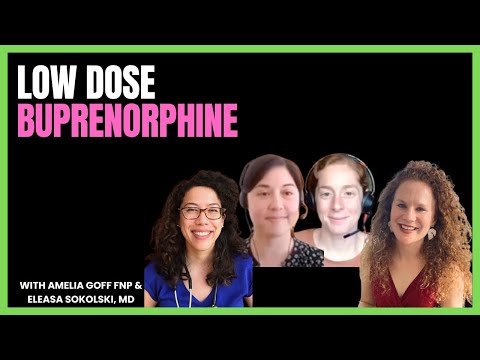 #22 Low Key Pearls for Low Dose BupWith Amelia Goff FNP and Eleasa Sokolski, MD