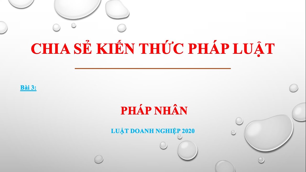Bài giảng Luật Doanh nghiệp 2020 - Bài 3: Pháp nhân
