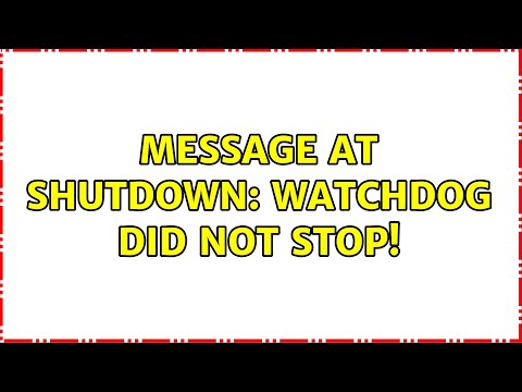 Unix & Linux: message at shutdown: watchdog did not stop! (3 Solutions!!)