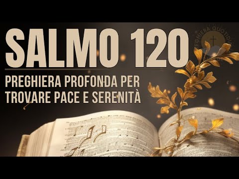 SALMO 120   Un rifugio spirituale in tempi di turbolenza