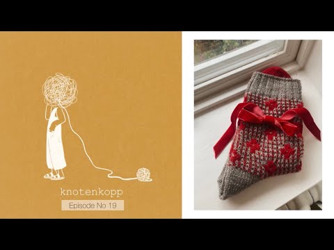 knotenkopp knitting - podcast no 19 (Olga Sweater, Pressed flower socks, accessories mojo)