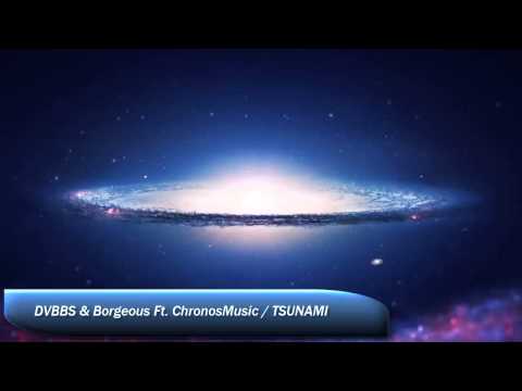 DVBBS & Borgeous Ft.ChronosMusic / Tsunami