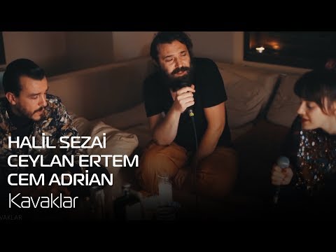 Halil Sezai - Ceylan Ertem - Cem Adrian | Kavaklar
