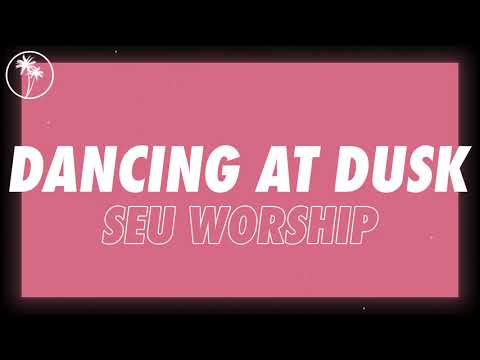 SEU Worship - Dancing At Dusk (Official Audio)