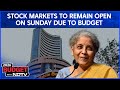 Stock Market News Today Stock Markets To Remain Open On Sunday Due To Budget
