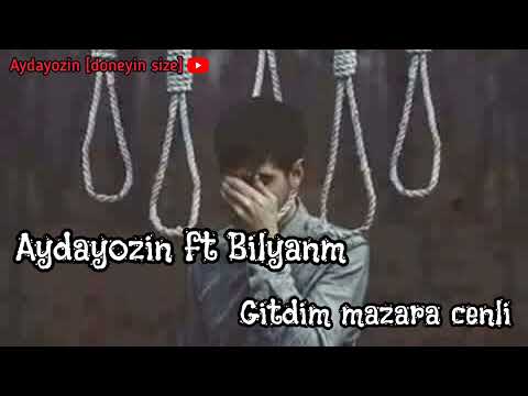 Aydayozin ft. Bilyanm - Gitdim mazara cenli