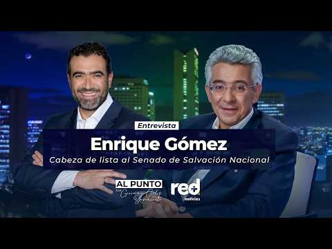 To the Point | Enrique Gómez, head of the National Salvation Senate list