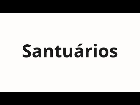 How to pronounce Santuários