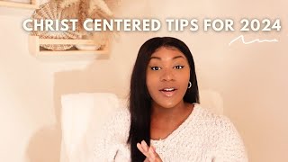 Christ Centered Tips for 2024| 10 ways to start today