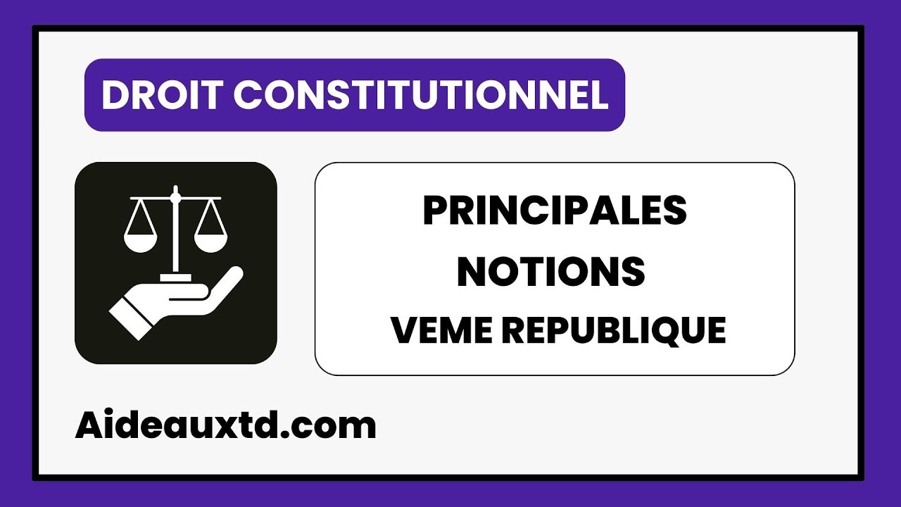 Cours de Droit constitutionnel (Vème République) :  Principales notions à connaître
