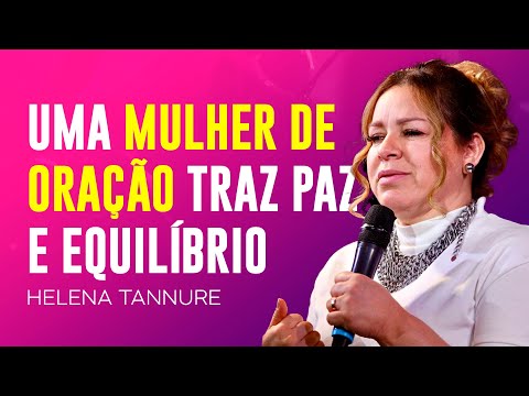 Helena Tannure | OS FEITOS DE UMA MULHER DE ORAÇÃO