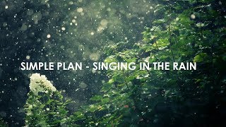 Simple Plan - Singing In The Rain
