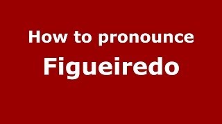 How to pronounce Figueiredo