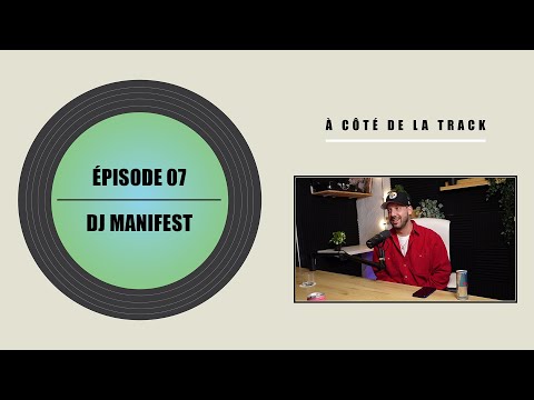 À côté de la track - Épisode 07 - DJ Manifest