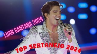 ✅ Luan Santana 2024 As Melhores e Músicas Novas Top Luan Santana Mais Tocadas2024 Top Sertanejo 2024