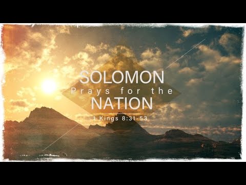 Solomon Prays for the Nation (1 Kings 8:31-53)