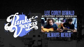 Lee Corey Oswald "Always Never" Punks in Vegas Stripped Down Session