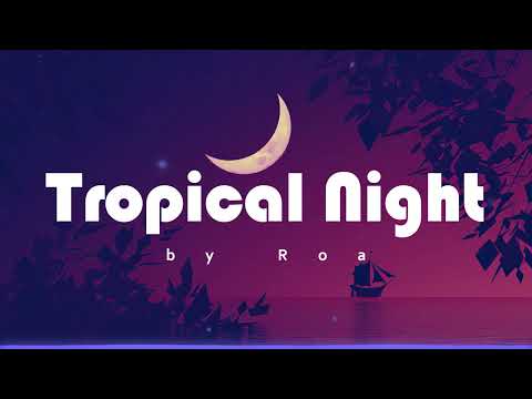 Roa /  Tropical Night 【Official】