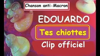 Edouardo - Tes chiottes (Clip officiel) - Chanson anti-Macron