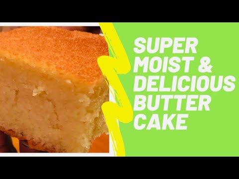 SUPER MOIST AND DELICIOUS BUTTER CAKE FROM SCRATCH