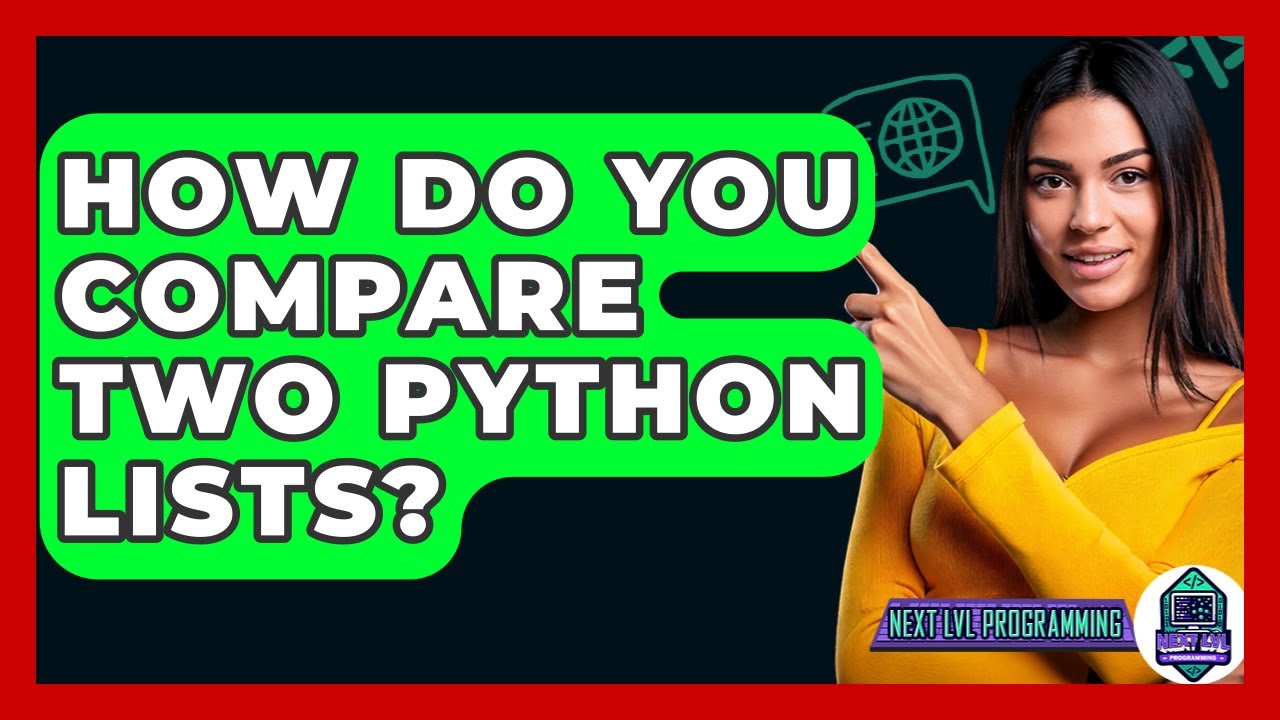 How Do You Compare Two Python Lists? - Next LVL Programming