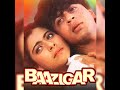 Aye Mere Humsafar Baazigar Shahrukh Khan