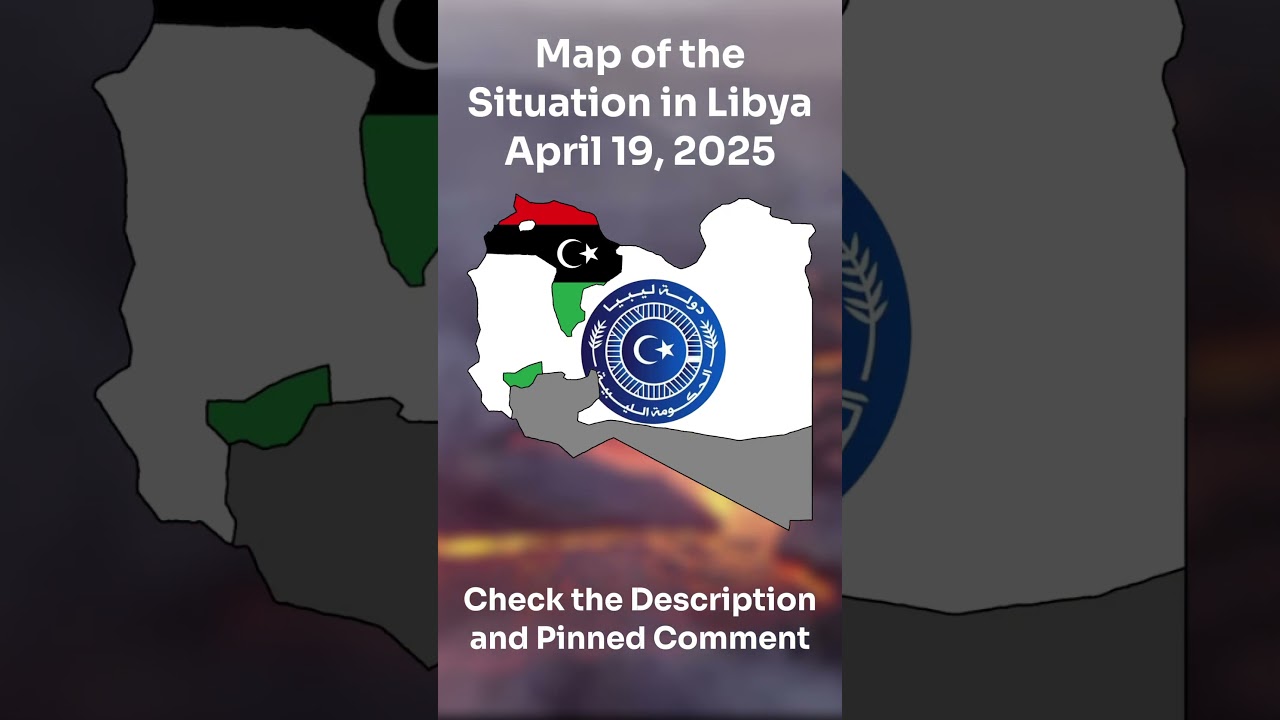 Map of the Situation in Libya (April 19, 2025)