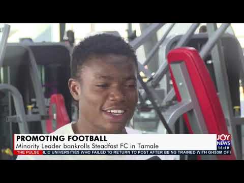 Promoting Football: Minority Leader bankrolls Steadfast FC in Tamale - The Pulse Sports (30-3-21)