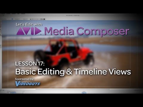 Let's Edit with Media Composer - Lesson 17 - Basic Editing & Timeline Views