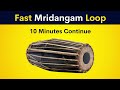 Fast Mridangam Loop FREE DOWNLOAD USE 10 Minutes Continue