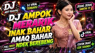 Download lagu Dj Ampok Merarik 🎧 | Inak Bahar Amaq Bahar Ndek Berebeng🎧 mp3