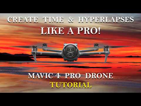 The BEST Way to Create & Edit Time & Hyperlapse Videos with the DJI Mavic 4 Pro