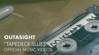 Outasight - Tapedeck Blues [Official Music Video]