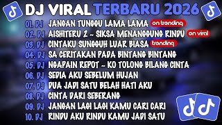 Download lagu DJ TIKTOK TERBARU 2026🎵DJ JANGAN TUNGGU LAMA²🎵DJ AISHITERU 2 SIKSA MENANGGUNG RINDU🎵FULL ALBUM mp3