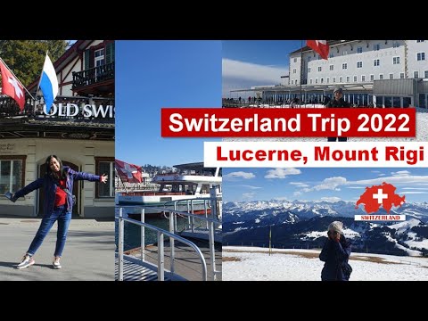 Switzerland trip 2022 (Lucerne and Mount Rigi)