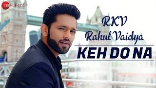Keh Do Na - Official Music Video | Rahul Vaidya RKV &amp; Anusha Sareen | Manoj Muntashir