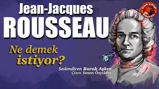 Jean-Jacques ROUSSEAU - Ne Demek İstiyor?