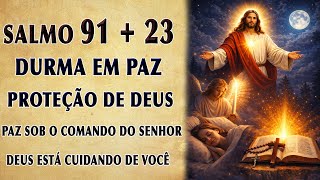 SALMO 91 E SALMO 23 ORAÇÃO DE PROTEÇÃO, CUIDADO E PAZ