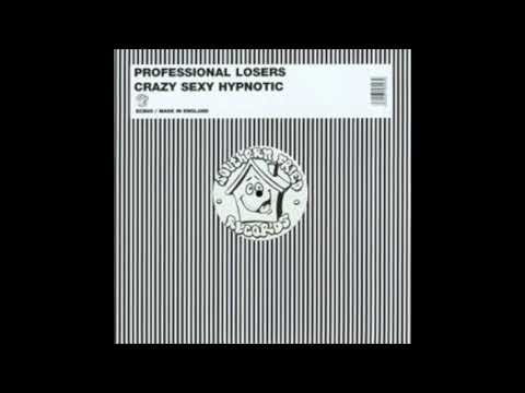 Professional Losers - Crazy Sexy Hypnotic (Original)