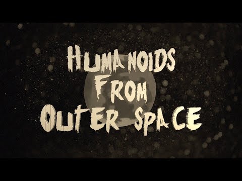 Humanoids From Outer Space - Official Trailer