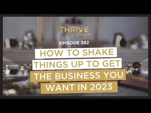 EP382: How to Shake Things Up to Get the Business You Want in 2023