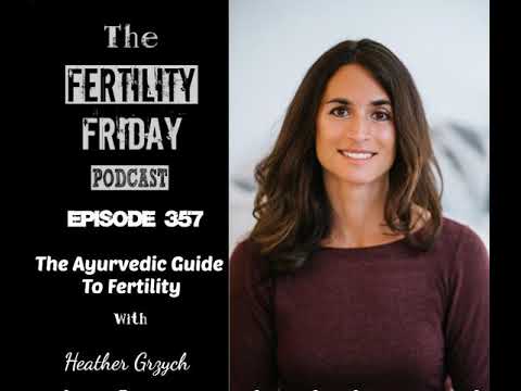 FFP 357 | The Ayurvedic Guide To Fertility | Heather Grzych
