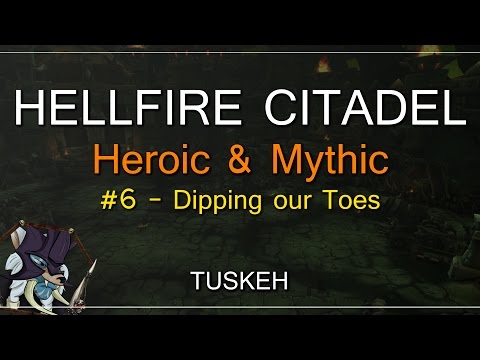 WoW Live Raiding: Hellfire Citadel Heroic & Mythic: Dipping our Toes
