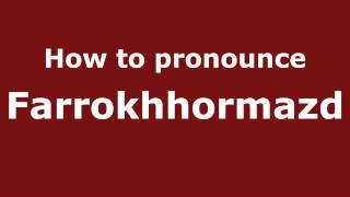 How to pronounce Farrokhhormazd