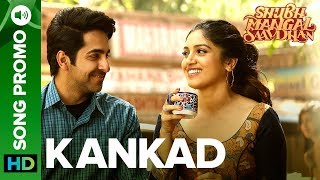 KANKAD - Lyrical Song Promo 01 | Shubh Mangal Saavdhan | Ayushmann &amp; Bhumi Pednekar | Tanishk-Vayu