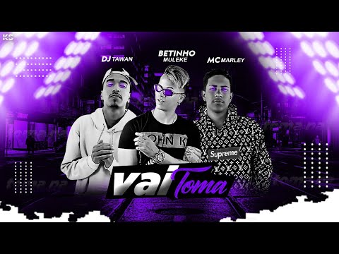 BETINHO MULEKE, MC MARLEY E DJ TAWAN - VAI TOMA (Prod. WBeat)