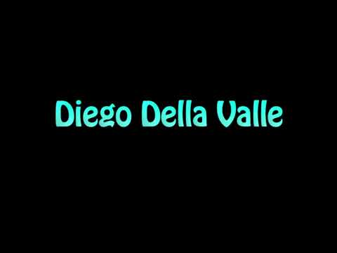 Learn How To Pronounce Diego Della Valle