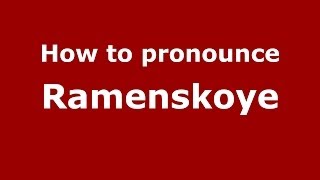How to pronounce Ramenskoye